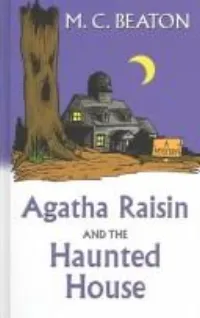Agatha Raisin and the Haunted House